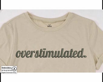 Overstimulated Embroidery Design | Sarcastic Mental Health Pattern (DST PES)