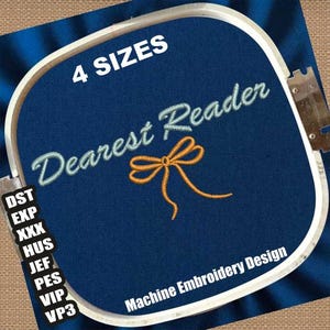 May include: A blue embroidery hoop with the text "Dearest Reader" in a light blue cursive font and a yellow bow. The text "4 SIZES" is in white at the top of the hoop. The text "Machine Embroidery Design" is at the bottom of the hoop.