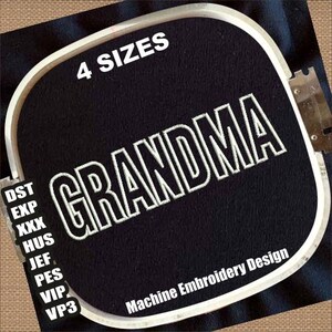 May include: White embroidery design of the word "GRANDMA" on a black fabric in a circular embroidery hoop. The text "4 SIZES" is at the top of the hoop. The text "Machine Embroidery Design" is at the bottom of the hoop.