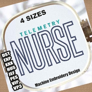 May include: Machine embroidery design featuring the word "NURSE" in a bold, outlined font, with "TELE METRY" above it. The design is in a square embroidery hoop, with the text "4 SIZES" at the top. Includes file formats DST, EXP, XXX, HUS, JEF, PES, VIP, and VP3.
