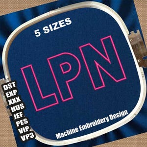 May include: Embroidery design for a machine embroidery project. The design is for the letters LPN in a bold, block font. The letters are pink and outlined in white. The design is on a blue fabric and is in a hoop. The text "5 SIZES" and "Machine Embroidery Design" are also visible.