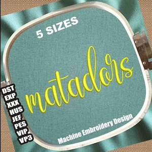 May include: A yellow embroidered design of the word "matadors" on a teal fabric background. The design is in a hoop and the text "5 SIZES" and "Machine Embroidery Design" are also visible.