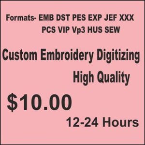 May include: Pink square with black text.  Formats- EMB DST PES EXP JEF XXX PCS VIP Vp3 HUS SEW. Custom Embroidery Digitizing High Quality $10.00 12-24 Hours.