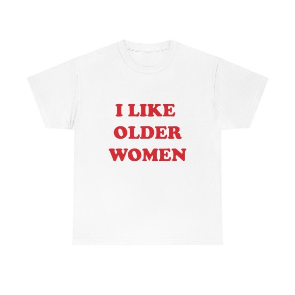 I like older women shirt