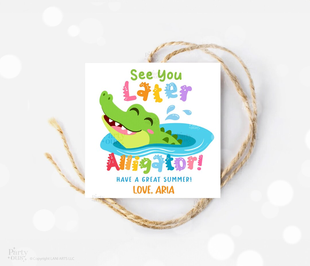 Editable Last Day of School Tag End of Year Friends Gift Tags Alligator ...