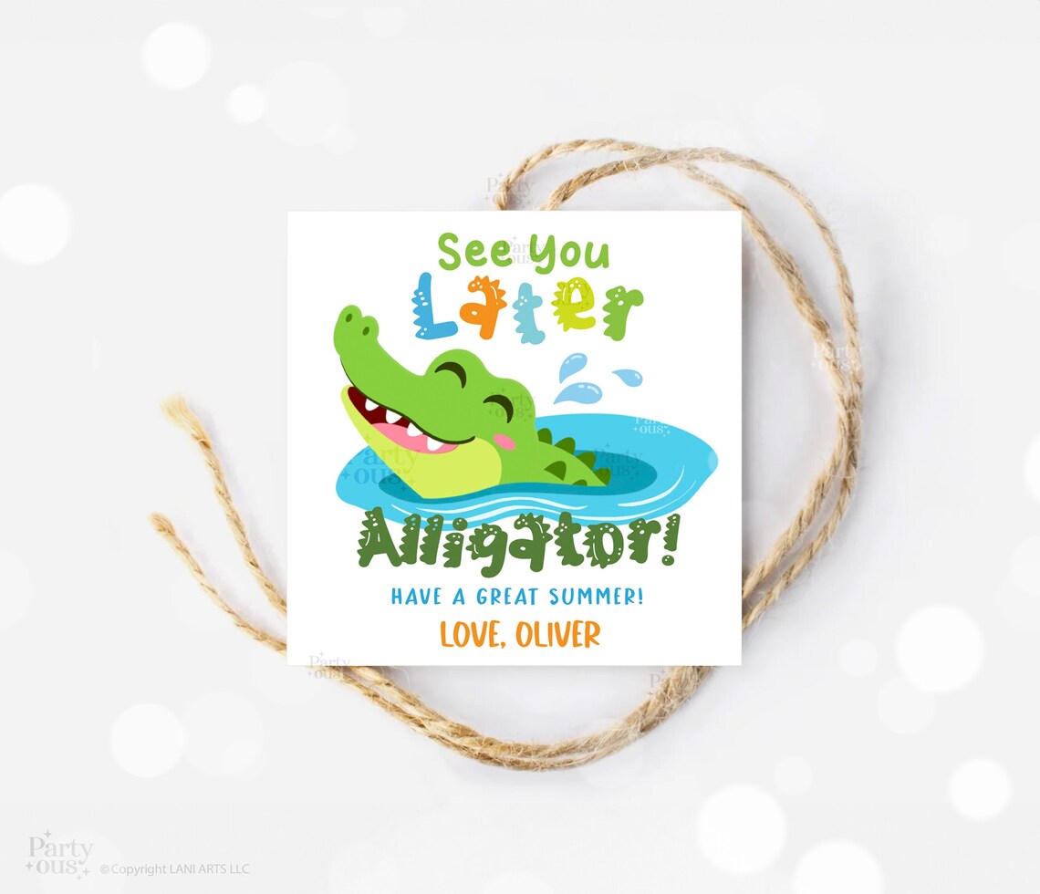 Editable Last Day of School Tag End of Year Friends Gift Tags Alligator ...