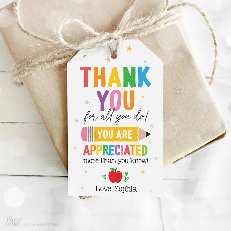May include: A colorful thank you tag with a pencil and apple design. The text reads "Thank You for all you do! You are Appreciated more than you know! Love, Sophia."