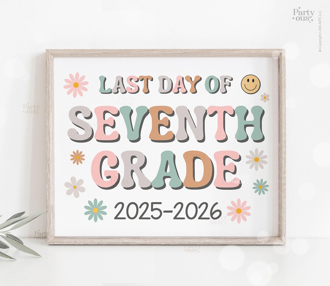 Last Day of School Sign Printable Last Day of 7th Grade Signs School ...