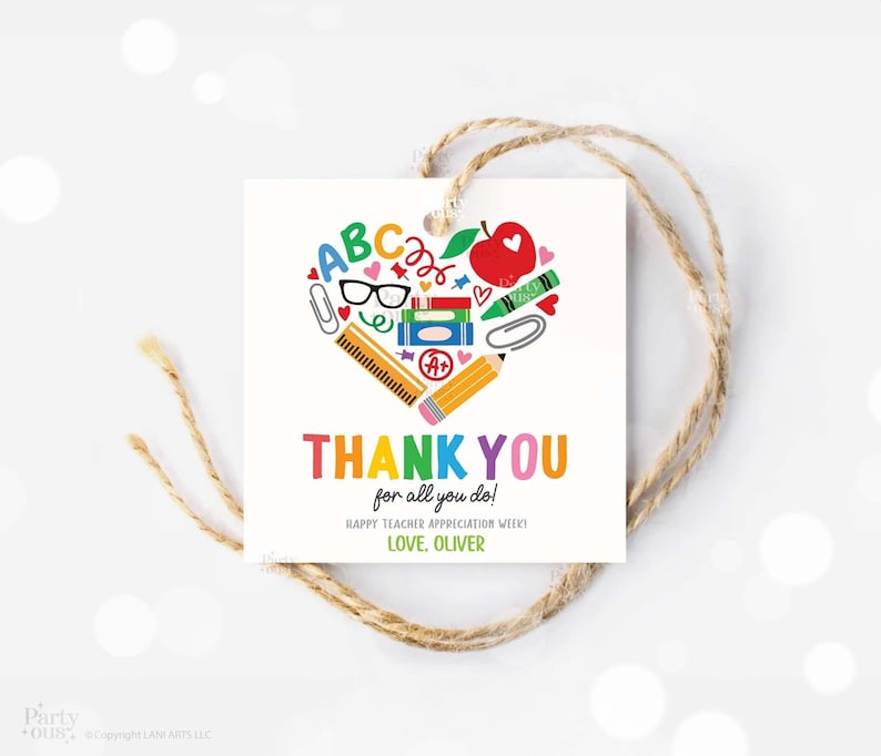 May include: A colorful thank you tag with a heart shape made of school supplies like pencils, crayons, an apple, and books. The text reads "THANK YOU for all you do! HAPPY TEACHER APPRECIATION WEEK LOVE, OLIVER".