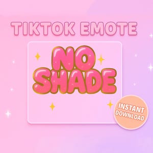 Puede incluir: Un gr&aacute;fico rosa con las palabras "TIKTOK EMOTE" en la parte superior. Las palabras "NO SHADE" est&aacute;n en letras grandes de burbujas con un contorno dorado. Un peque&ntilde;o c&iacute;rculo con las palabras "INSTANT DOWNLOAD" est&aacute; en la esquina inferior derecha.