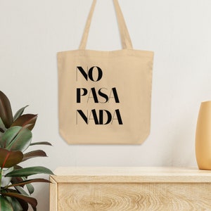 Certified Organic No Pasa Nada Spanish Meaningful Unisex Canvas Tote Bag | Eco Friendly Spanish Text Design Tote Bags | Gifts for Latina
