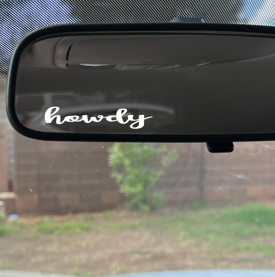 Howdy Rear View Mirror Decal Rear View Mirror Sticker Affirmation Vinyl