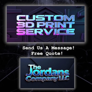 May include: A graphic with the text "CUSTOM 3D PRINT SERVICE" in a gradient blue and purple color scheme. Below, it reads "Send Us A Message! Free Quote!". The Jordans Company LLC logo is at the bottom.