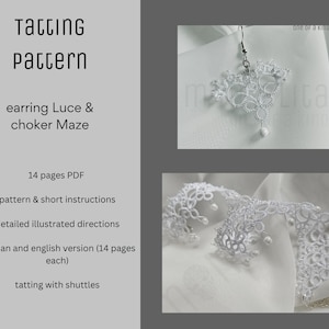 May include: A white tatting pattern for an earring called "Luce" and a choker called "Maze". The pattern includes 14 pages of detailed illustrated instructions in both German and English. The pattern is for tatting with shuttles.