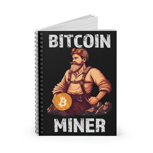 May include: Spiral-bound notebook with a black cover featuring the words "BITCOIN MINER" in white. The cover illustration depicts a bearded miner holding a Bitcoin coin. The miner is wearing a brown shirt, suspenders, and goggles.