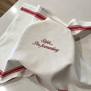 Shhh… I’m Fermenting Sourdough Bread Embroidered Towel, Bulk Fermenting, Banneton Cover, Sourdough Gifts
