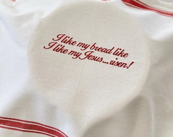 I like my bread like I like my Jesus... risen! Sourdough Towel, Gift for Baker, Embroidered Kitchen Towel, Banneton Cover