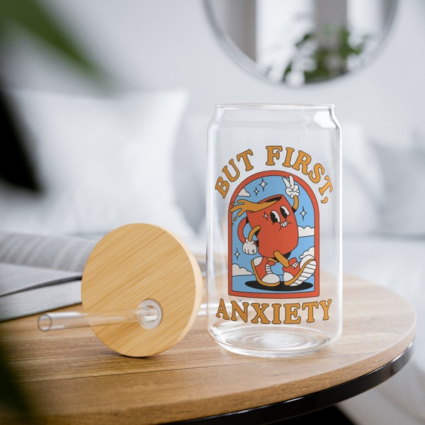 But First, Anxiety Glass Cup with Lid and Straw, Mental Health Anxiety, Trendy Retro Iced Coffee Smoothie Cocktail Whiskey Tea Juice Gift
