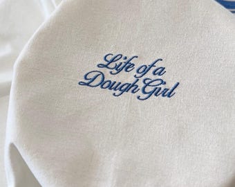 Life of a Dough Girl Sourdough Bread Embroidered Towel, Bulk Fermenting, Banneton Cover, Sourdough Gift