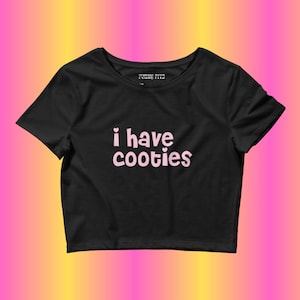funny y2k babydoll tshirt | i have cooties baby tee slogan
