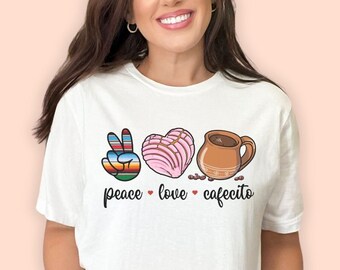 Peace Love Cafecito Shirt Pan Dulce Concha Shirt Latina Shirt Mexican Coffee Cup Mug Shirt Gift for Mexican Mom Gift for Latina Coffee Lover