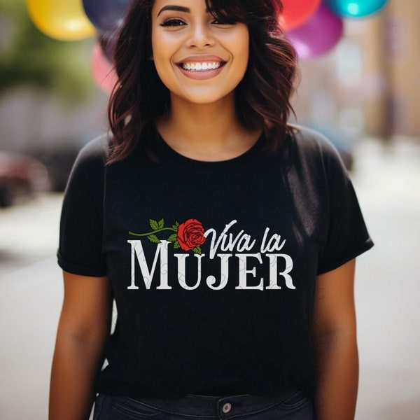 Viva la Mujer Shirt for Latina Shirt Womens Day Shirt Latina Mexican Mom Shirt Mothers Day Gift for Latina Girlfriend Mom Friend Amiga Gift