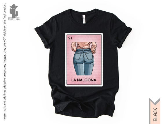 La Nalgona Loteria Shirt Latina Shirt Funny Spanish Mexican Shirt Funny Latina Gift Funny Gift for Girlfriend Nalgona Chingona Shirt Tshirt