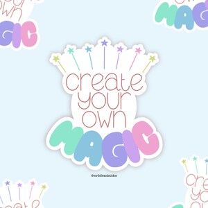 Create Your Own Magic Sticker | Die Cut Sticker | Motivational Quote | Bullet Journal Sticker | Laptop Sticker | Positivity Sticker | Magic