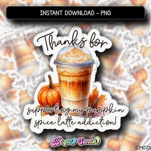 Danke für die Unterstützung meiner Pumpkin Spice Latte Sucht Aufkleber, Herbst Geschäft Danke Aufkleber PNG, Unterstützung für Small Business, kommerzielle Nutzung