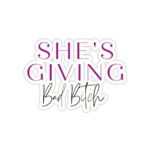 She&#39;s Giving Bad Bitch Waterproof Die-Cut Sticker and Decal