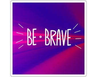 Be Brave Die-Cut Sticker