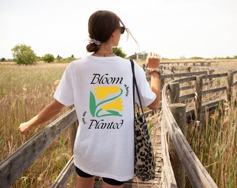 Bloom Where You Are Planted shirt, Mental Health shirt, Floral Shirt, Love To Garden Shirt, Plant Shirt, Botanical Shirt