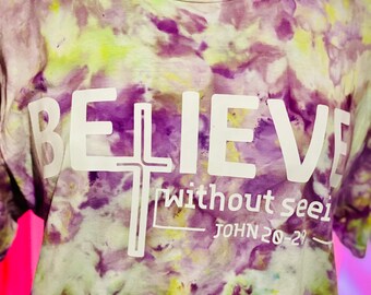 Believe without seeing tie dye t-shirt , women shirt, motivational , Christmas gift, gift for her , Christian, women tie dye shirt,