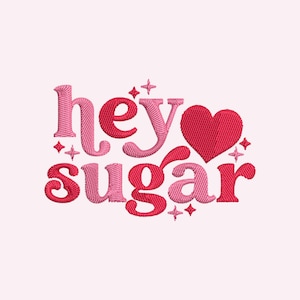 Hey Sugar Embroidery Design | Machine Embroidery Design | Trendy Valentines Embroidery File | Palentines | Galentines