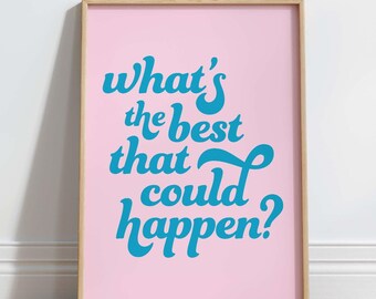 What's The Best That Could Happen Print, Uplifting Quote, Funky Retro Wall Art, Teal Blue Pink, Typography Poster, DIGITAL DOWNLOAD