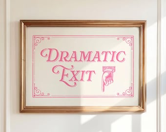 Dramatic Exit Print, Funny Above Door Sign, Teen Girl Bedroom Decor Pink, Entryway Poster, Vintage Art Printable, DIGITAL DOWNLOAD