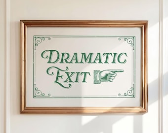Dramatic Exit Print, Funny Entryway Wall Art, Doorway Sign, Hallway Poster, Foyer Wall Art Green, Victorian Style Decor, DIGITAL DOWNLOAD