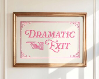 Dramatic Exit Sign, Pointing Left, Funny Entryway Wall Art, Pink Girl Bedroom Poster, DIGITAL DOWNLOAD