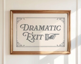 Dramatic Exit Print: Funny Victorian Entryway Art (Digital Download)