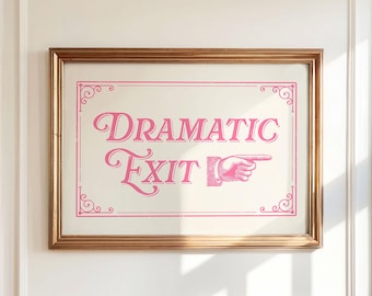 Dramatic Exit Wall Art, Funny Entryway Sign, Teen Girl Bedroom Decor Pink, Preppy Poster, Vintage Art Printable, DIGITAL DOWNLOAD