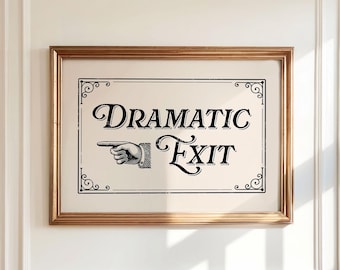 Dramatic Exit Wall Art, Pointing Left, Funny Entryway Sign, Teen Girl Bedroom Poster, DIGITAL DOWNLOAD