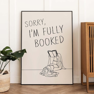 Sorry I&#39;m Fully Booked Print, Minimalist Bookish Poster, Reading Poster, Book Lover Gift, Cute Book Nook Decor, Librarian DIGITAL DOWNLOAD