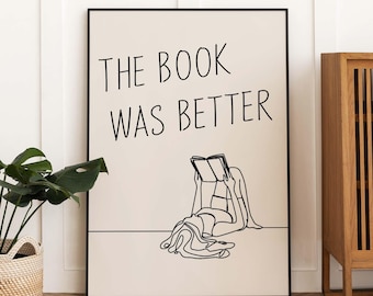 The Book Was Better Print, Bookish Humor, Minimalist Art, Funny Quote about Books, Line Art Print, Cute Book Nook Decor, DIGITAL DOWNLOAD