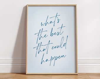 What's The Best That Could Happen Print, Light Blue Aesthetic, Inspirational Wall Art, Uplifting Poster, Positive Quote, DIGITAL DOWNLOAD