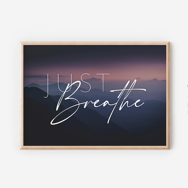 Just Breathe Wall Art, Relaxing Wall Art, Inspirational Quotes, Yoga Decor, Dorm Room Decor, Mountains Print, Printable Art DIGITAL DOWNLOAD