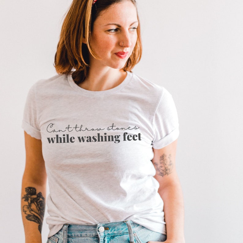 Can't Throw Stones While Washing Feet Christian Tshirt Etsy