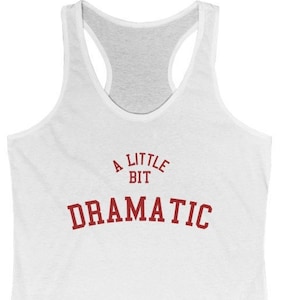 A Little Bit Dramatic Mean Girls Women&#39;s Ideal Racerback Tank