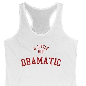 A Little Bit Dramatic Mean Girls Women&#39;s Ideal Racerback Tank