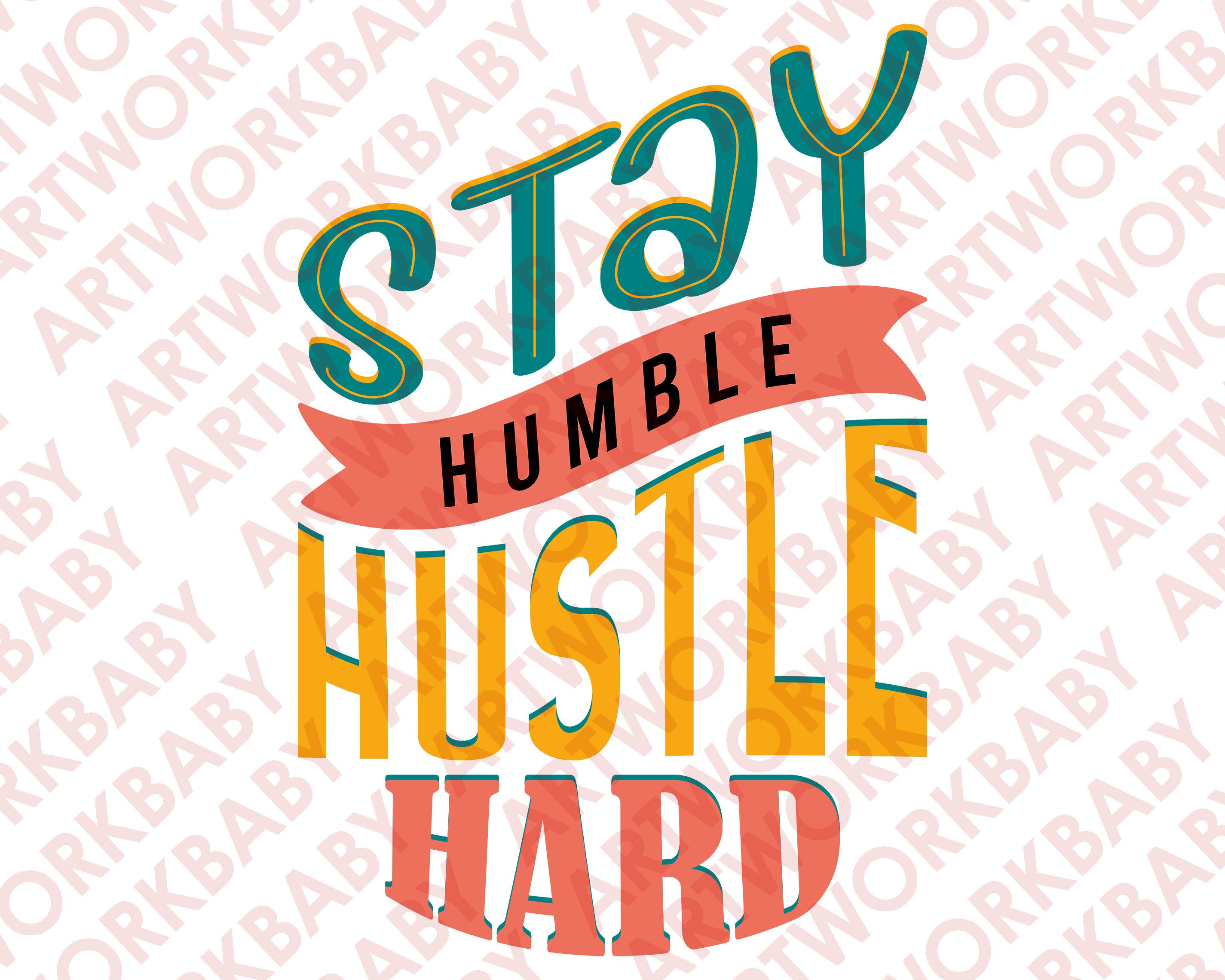 Stay Humble Hustle Hard Svg Digital, Png Sublimation Design Download ...