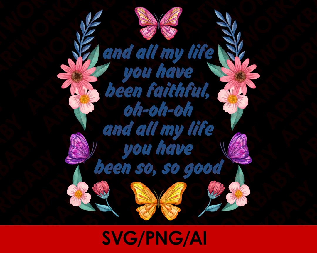 All My Life You Have Been Faithful Svg Digital, All My Life You Have ...